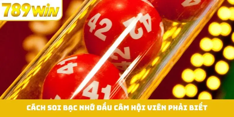 Cách soi bạc nhớ đầu câm hội viên phải biết
